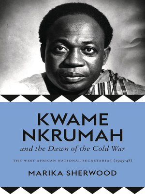 cover image of Kwame Nkrumah and the Dawn of the Cold War